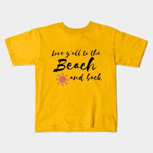 Love y'all to the Beach and back Kids T-Shirt